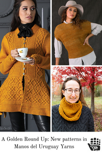 A Golden Round-Up: New Patterns in Manos del Uruguay Yarns